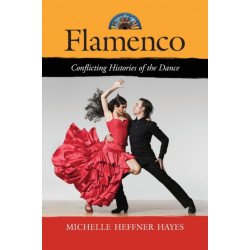Flamenco: Conflicting Histories of the Dance