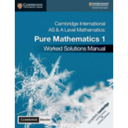 Cambridge International AS & A Level Mathematics Pure Mathematics 1 Worked Solutions Manual with Digital Access
