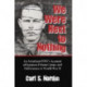 We Were Next to Nothing: An American POW's Account of Japanese Prison Camps and Deliverance in World War II