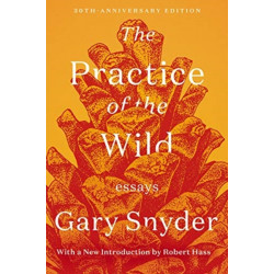 The Practice of the Wild: Essays
