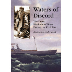 Waters of Discord: The Union Blockade of Texas During the Civil War