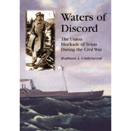 Waters of Discord: The Union Blockade of Texas During the Civil War