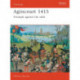 Agincourt 1415: Triumph against the odds
