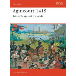 Agincourt 1415: Triumph against the odds