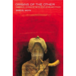 Origins of the Other: Emmanuel Levinas Between Revelation and Ethics