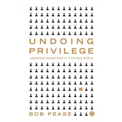 Undoing Privilege: Unearned Advantage in a Divided World