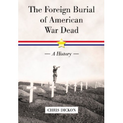 The Foreign Burial of American War Dead: A History