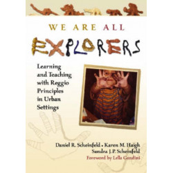 We Are All Explorers: Learning and Teaching with Reggio Principles in Urban Settings
