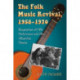 The Folk Music Revival, 1958-1970: Biographies of Fifty Performers and Other Influential People