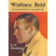 Wallace Reid: The Life and Death of a Hollywood Idol