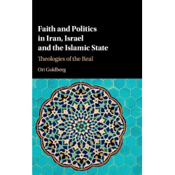 Faith and Politics in Iran, Israel, and the Islamic State: Theologies of the Real