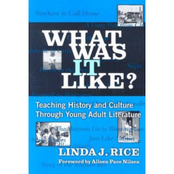 What Was It Like?: Teaching History and Culture Through Young Adult Literature