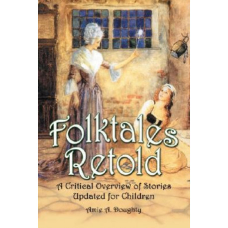 Folktales Retold: A Critical Overview of Stories Updated for Children