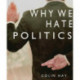 Why We Hate Politics