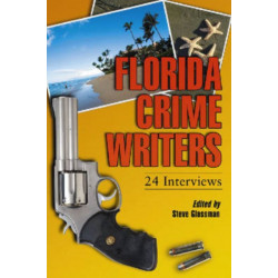 Florida Crime Writers: 24 Interviews