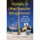 Florida in the Popular Imagination: Essays on the Cultural Landscape of the Sunshine State