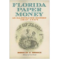 Florida Paper Money: An Illustrated History, 1817-1934