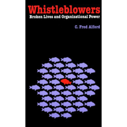 Whistleblowers: Broken Lives and Organizational Power