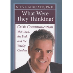 What Were They Thinking?: Crisis Communication: the Good, the Bad, and the Totally Clueless
