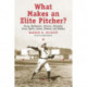 What Makes an Elite Pitcher?: Young, Mathewson, Johnson, Alexander, Grove, Spahn, Seaver, Clemens, and Maddux