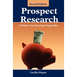Prospect Research: a Primer for Growing Nonprofits: A Primer for Growing Nonprofits