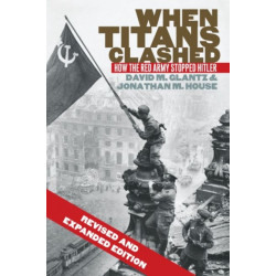 When Titans Clashed: How the Red Army Stopped Hitler