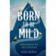 Born to be Mild: Adventures for the Anxious