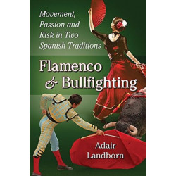 Flamenco and Bullfighting: Movement, Passion and Risk in Two Spanish Traditions