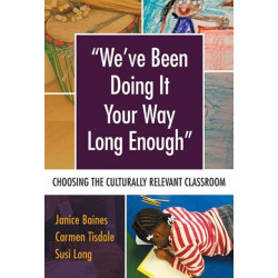 We've Been Doing It Your Way Long Enough: Choosing the Culturally Relevant Classroom