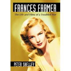 Frances Farmer: The Life and Films of a Troubled Star