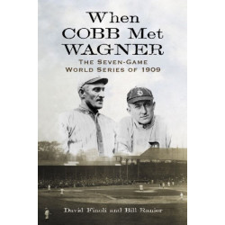 When Cobb Met Wagner: The Seven-Game World Series of 1909