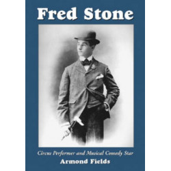 Fred Stone: Circus Performer and Musical Comedy Star
