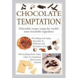 Chocolate Temptation: Delectable Recipes Using the World's Most Irresistible Ingredient
