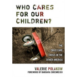 Who Cares for Our Children?: The Child Care Crisis in the Other America
