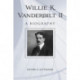 Willie K. Vanderbilt II: A Biography