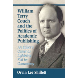 William Terry Couch and the Politics of Academic Publishing: An Editor's Career as Lightning Rod for Controversy