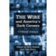The Wire and America's Dark Corners: Critical Essays