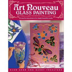 "Art Nouveau" Glass Painting Made Easy: 20 Step by Step Projects for Simply Beautiful Results