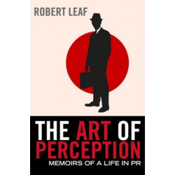 The Art of Perception: Memoirs of a Life in PR