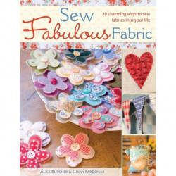 Sew Fabulous Fabric: 20 Charming Ways to Sew Fabrics into Your Life