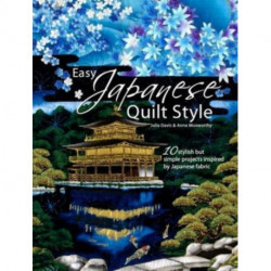 Easy Japanese Quilt Style: 10 Stylish but Simple Projects Inspired by Japanese Fabric