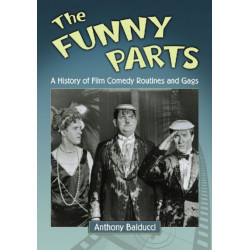 The Funny Parts: A History of Film Comedy Routines and Gags