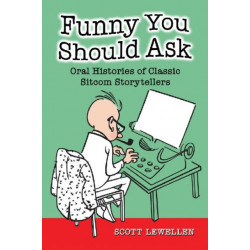 Funny You Should Ask: Oral Histories of Classic Sitcom Storytellers