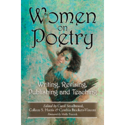 Women on Poetry: Writing, Revising, Publishing and Teaching