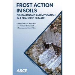 Frost Action in Soils: Fundamentals and Mitigation in a Changing Climate