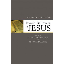 Jewish Believers in Jesus – The Early Centuries: The Early Centuries