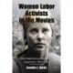 Women Labor Activists in the Movies: Nine Depictions of Workplace Organizers, 1954-2005