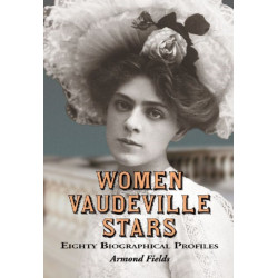 Women Vaudeville Stars: Eighty Biographical Profiles