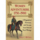 Women Adventurers, 1750-1900: A Biographical Dictionary, with Excerpts from Selected Travel Writings