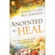 Anointed to Heal – True Stories and Practical Insight for Praying for the Sick: True Stories and Practical Insight for Praying for the Sick